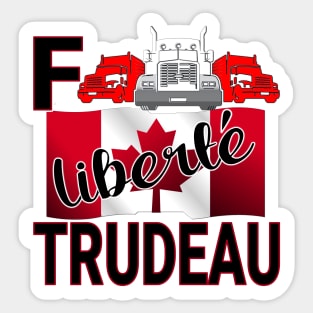 F TRUDEAU - LIBERTE - TRUCKERS FOR FREEDOM CONVOY  2022 TO OTTAWA CANADA Sticker